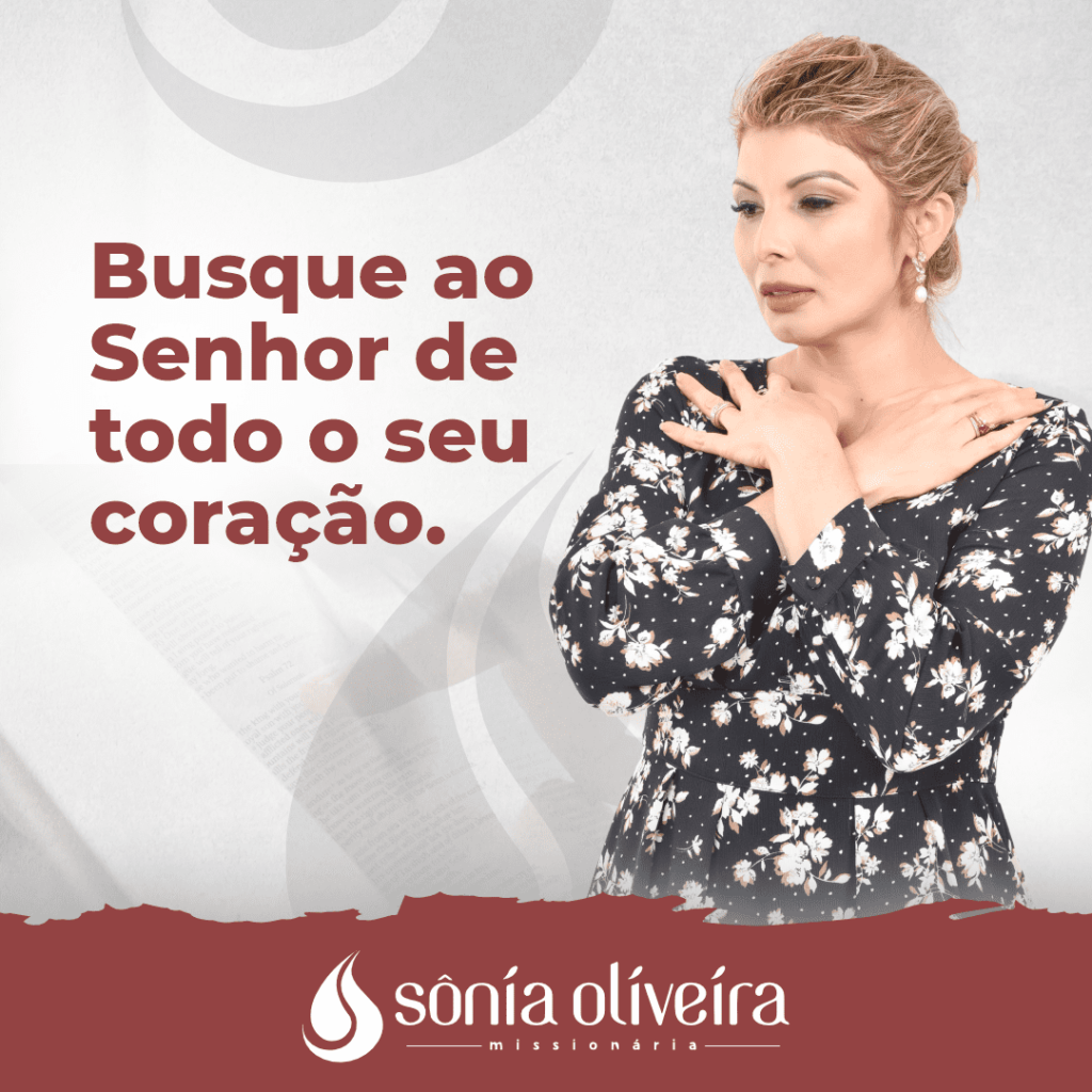 Busque ao Senhor de todo o seu coração - Sonia Oliveira