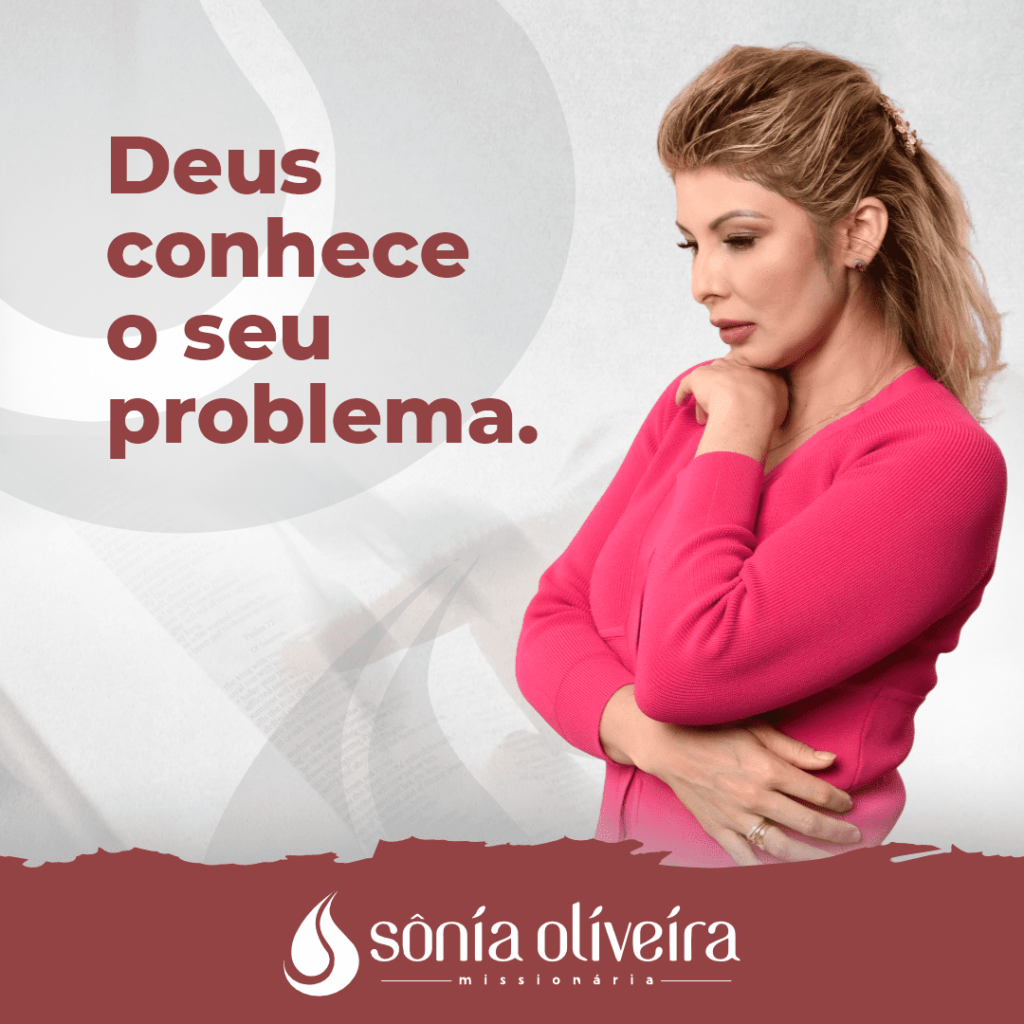 Deus conhece o seu problema - Sonia Oliveira