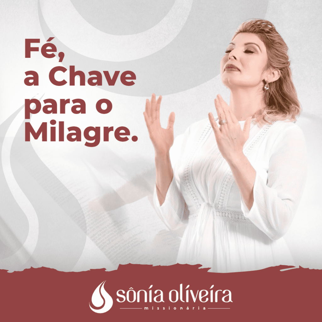 Fé, a Chave para o Milagre - sonia Oliveira