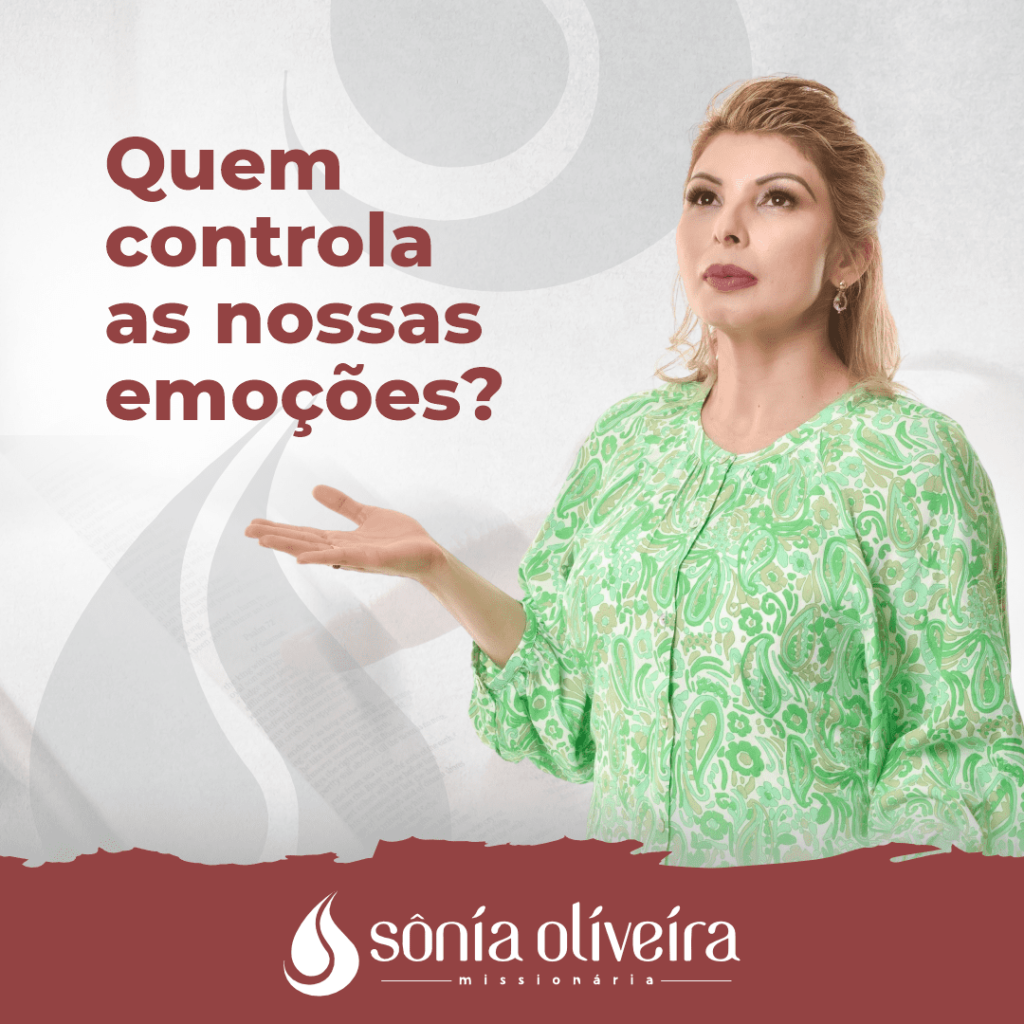Quem controla as nossas emoções - Sonia Oliveira